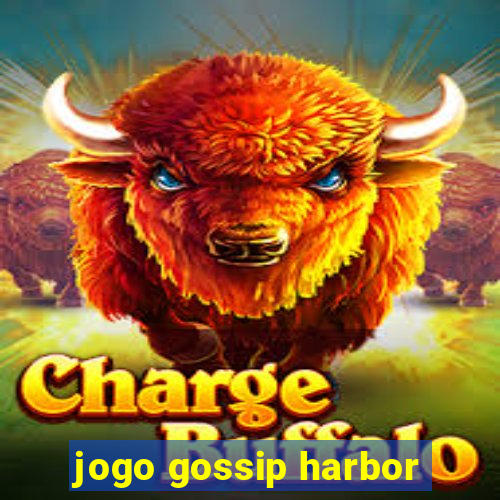 jogo gossip harbor